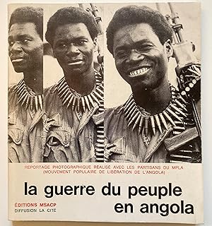 La guerre du peuple en Angola. Reportage photographique réalisé avec les partisans du MPLA.