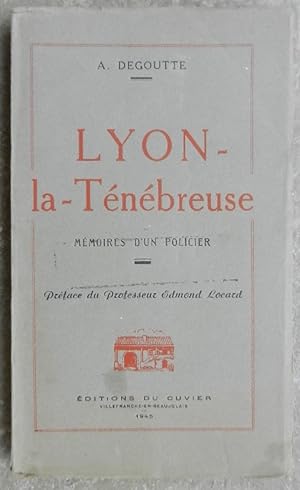Lyon-la-Ténébreuse. Mémoires d'un policier.