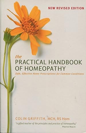 The Practical Handbook of Homeopathy; safe, effective home prescriptions for common conditions