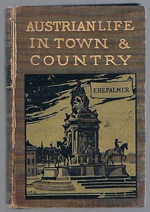 Austro-Hungarian Life in Town & Country: With thirty-two illustrations. (Title to upper board rea...