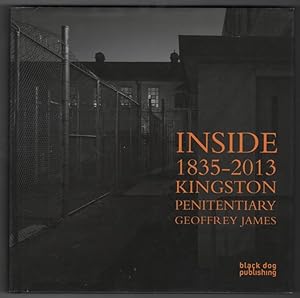 Inside Kingston Penitentiary (1835-2013)