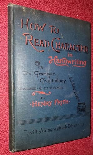 How to Read Character in Handwriting; or the Grammar of Graphology, Described and Illustrated