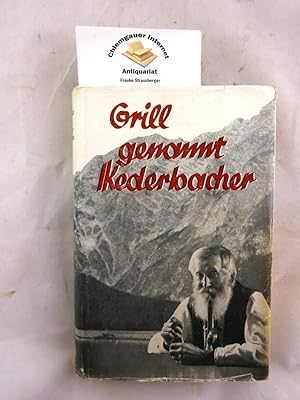 Der Kederbacher : Das Leben des Berchtesgadener Bergführers Johann Grill, genannt Kederbacher. Mi...