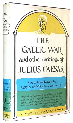 The Gallic War and Other Writings by Julius Caesar.
