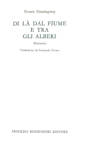 Di là dal fiume e tra gli alberi.Milano, Arnoldo Mondadori editore, 1965 (Febbraio).
