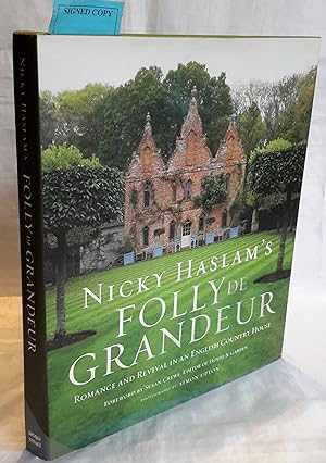 Nicky Haslam's Folly de Grandeur. Romance and Revival in an English Country House. Foreword by Su...
