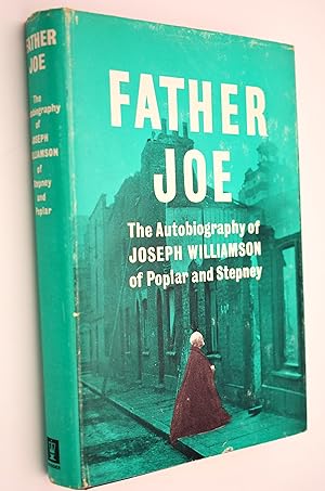 FATHER JOE The Autobiography Of Joseph Williamson Of Poplar And Stepney