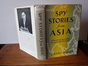 Spy Stories from Asia, A Record of Incredible Intrigue and Adventure