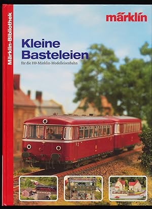 Kleine Basteleien für die H0-Märklin-Modelleisenbahn. Märklin-Bibliothek.