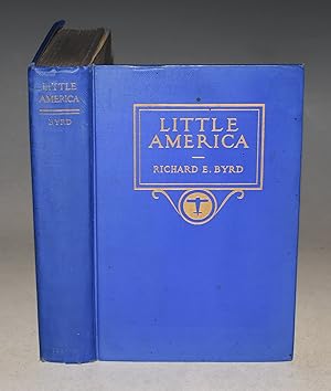 Little America. Aerial Exploration in the Antarctic, the Flight to the South Pole. With 74 illust...