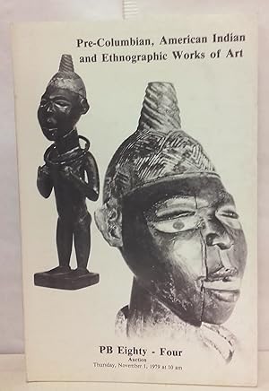 Pre-Columbian, America Indian and Ethnographic works of art. PB Eighty-Four, New-York, november 1...
