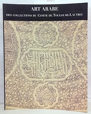 Art arabe des collections du Comte de Toulouse-Lautrec. De Ricqles, Paris, 25 septembre 1998. Jea...