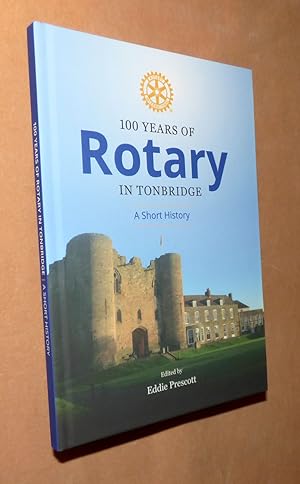 100 YEARS OF ROTARY IN TONBRIDGE: A Short History