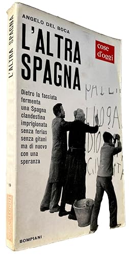 L'ALTRA SPAGNA. Dietro la facciata fermenta una Spagna clandestina, imprigionata, senza ferias, s...