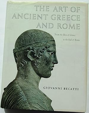 THE ART OF ANCIENT GREECE AND ROME From the Rise of Greece to the Fall of Rome