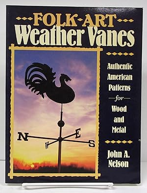 Folk Art Weather Vanes: Authentic American Patterns for Wood and Metal