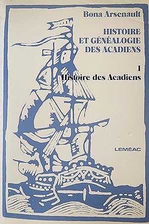 Histoire et généalogie des Acadiens.Volume 1 Histoire des Acadiens