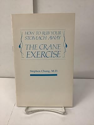 The Crane Exercise; How to Rub Your Stomach Away