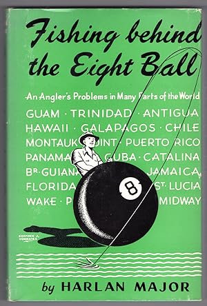 Fishing behind the Eight Ball: An Angler's Problems in Many Parts of the World