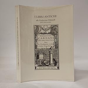 I libri antichi alla Fondazione Feltrinelli (XVI-XVII secolo)