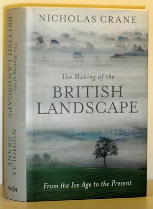 The Making of the British Landscape - From the Ice Age to the Present