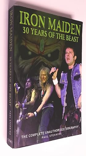 Iron Maiden: 30 Years of the Beast The Complete Unauthorised Biography