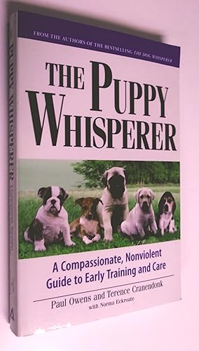 The Puppy Whisperer: A Compassionate, Nonviolent Guide to Early Training and Care