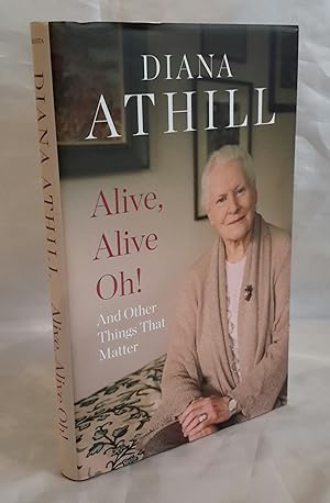Alive, Alive, Oh! And Other Things That Matter. FIRST EDITION PRESENTATION COPY FROM ATHILL TO HE...