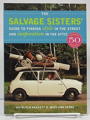 Salvage Sisters' Guide to Finding Style in the Street and Inspiration in the Attic