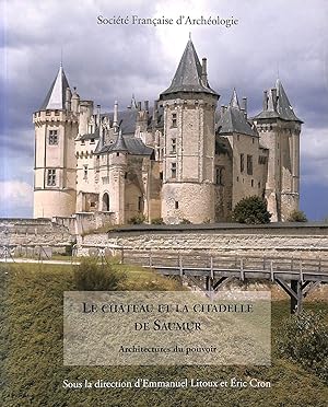 Bulletin monumental 2010 supplément : Le château et la citadelle de Saumur: ARCHITECTURES DU POUVOIR