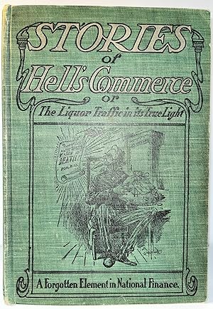 Stories of Hell's Commerce, or The Liquor Traffic in its True Light