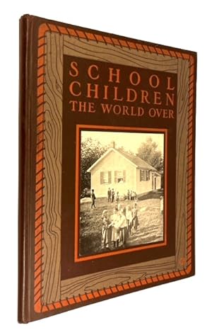 School-children the World Over; with Stories and Descriptions