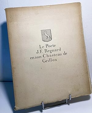 Le Poète J. F. Regnard en son Chasteau de Grillon. Etude topographique, littéraire et morale.
