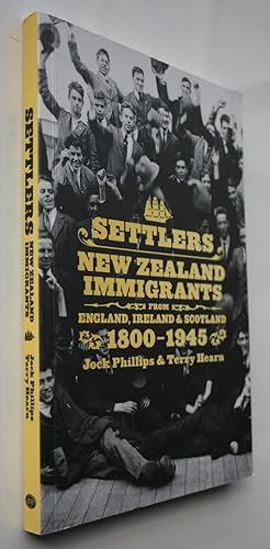 Settlers New Zealand Immigrants from England, Ireland & Scotland 1800-1945