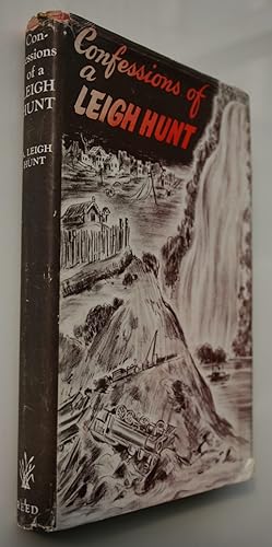Confessions of A Leigh Hunt. SIGNED 1951, FIRST EDITION