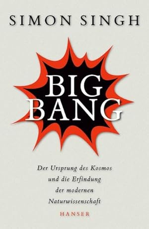 Big Bang: Der Ursprung des Kosmos und die Erfindung der modernen Naturwissenschaft Der Ursprung d...