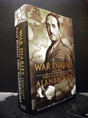 War Diaries 1939-1945: Field Marshal Lord Alanbrooke