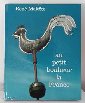 Au Petit bonheur la France. Photographies et textes de René Maltête.