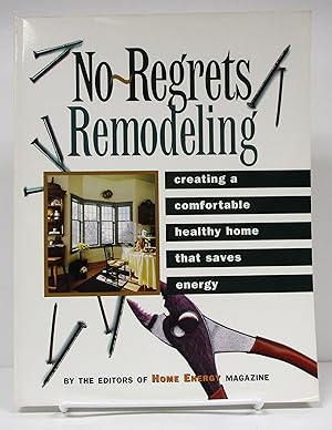 No-Regrets Remodeling: Creating a Comfortable, Healthy Home That Saves Energy