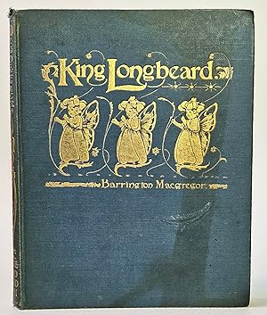 King Longbeard, or Annals of the Golden DreamLand, A Book of Fairy Tales
