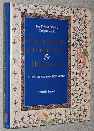 The British Library companion to calligraphy, illumination & heraldry : a history and practical g...