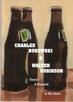 Charles Bukowski & Walter Robinson - There's A Bluebird In My Heart