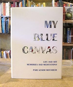 My Blue Canvas: Life and Art Memories and Meditations