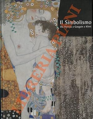 Il Simbolismo. Da Moreau a Gauguin a Klimt.
