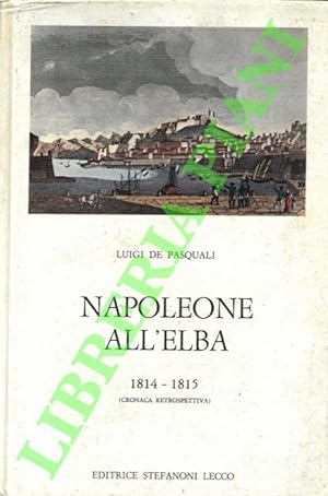Napoleone all'Elba. 1814-1815 (cronaca retrospettiva).