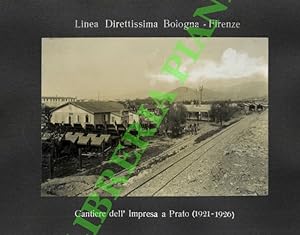 Cantiere dell'Impresa a Prato (1921 - 1926). (Linea Direttissima Bologna - Firenze).