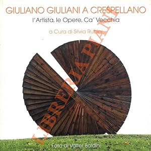 Giuliano Giuliani a Crespellano. L'Artista, le Opere, Ca' Vecchia.