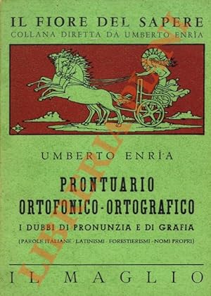Prontuario ortofonico-ortografico. I dubbi di pronunzia e d grafia (parole italiana - latinismi -...