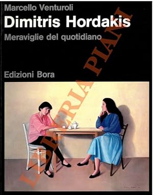 Dimitris Hordakis. Meraviglie del quotidiano.