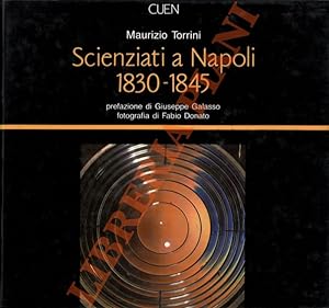 Scienziati a Napoli: 1830-1845. Quindici anni di vita scientifica sotto Ferdinando II.